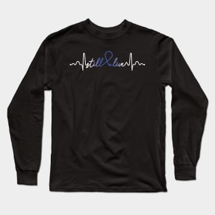 Still Alive- Osteogenesis Imperfecta Gifts Osteogenesis Imperfecta Long Sleeve T-Shirt